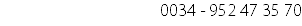 0034 - 952 47 35 70